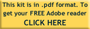 This kit is in .pdf format. To get your FREE Adobe reader
CLICK HERE
